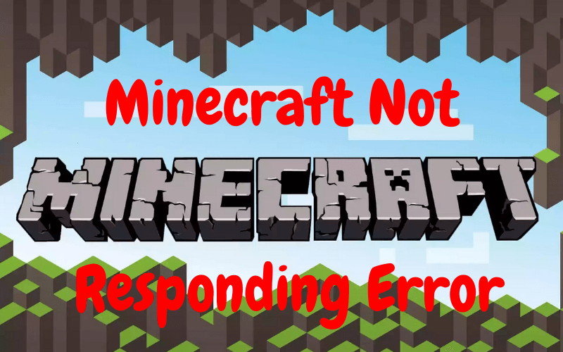 Minecraft Not Responding Error