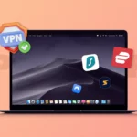VPN Apps for Mac to Protect Privacy