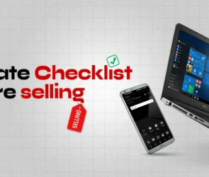 The Ultimate Checklist Before Selling Your Old Phones or Laptops
